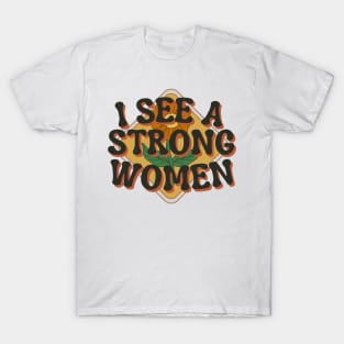 I see a strong women T-Shirt